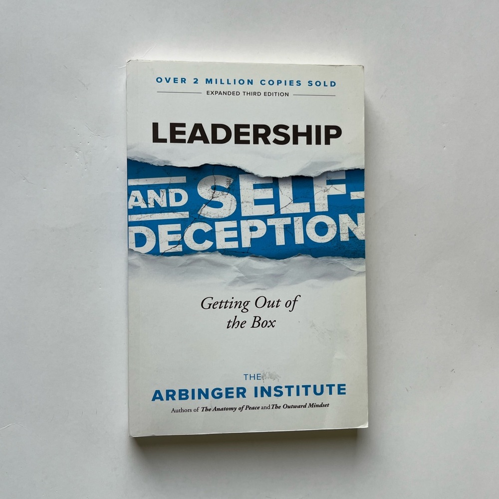 Leadership and Self-Deception by The Arbinger Institute
